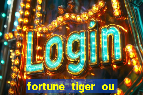 fortune tiger ou fortune ox